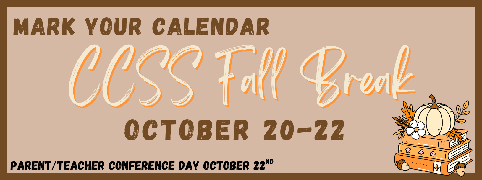 Mark your calendar! CCSS Fall Break October 20-22