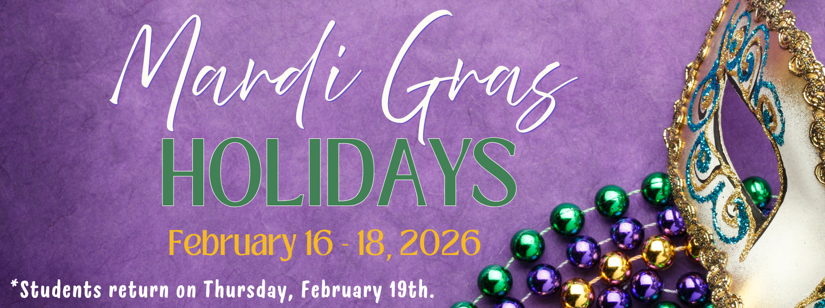 Mark Your Calendar! Mardi Gras Holidays February 16-19, 2026