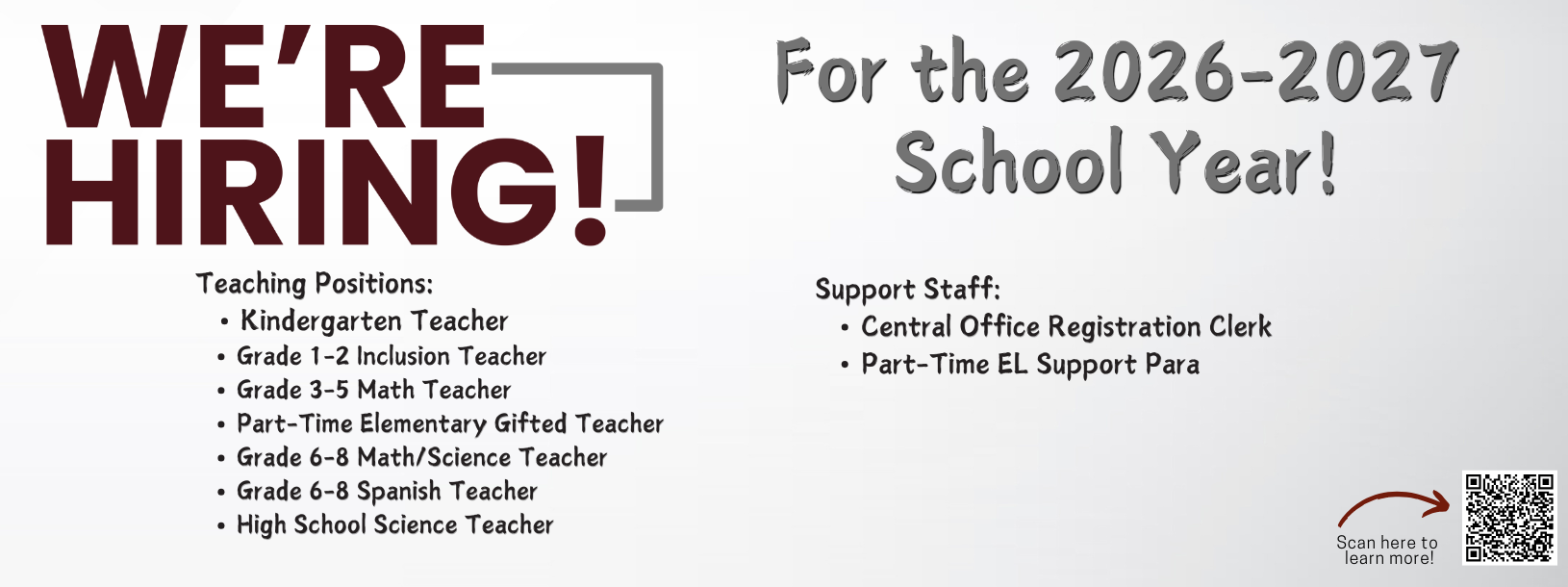 Graphic with the headline "WE'RE HIRING!" and "For the 2026-2027 School Year!" Open teaching positions include Kindergarten Teacher, Grade 1-2 Inclusion Teacher, Grade 3-5 Math Teacher, Part-Time Elementary Gifted Teacher, Grade 6-8 Math/Science Teacher, Grade 6-8 Spanish Teacher, and High School Science Teacher. Open support staff positions include Central Office Registration Clerk and Part-Time EL Support Para. A QR code in the bottom right corner invites viewers to scan to learn more.