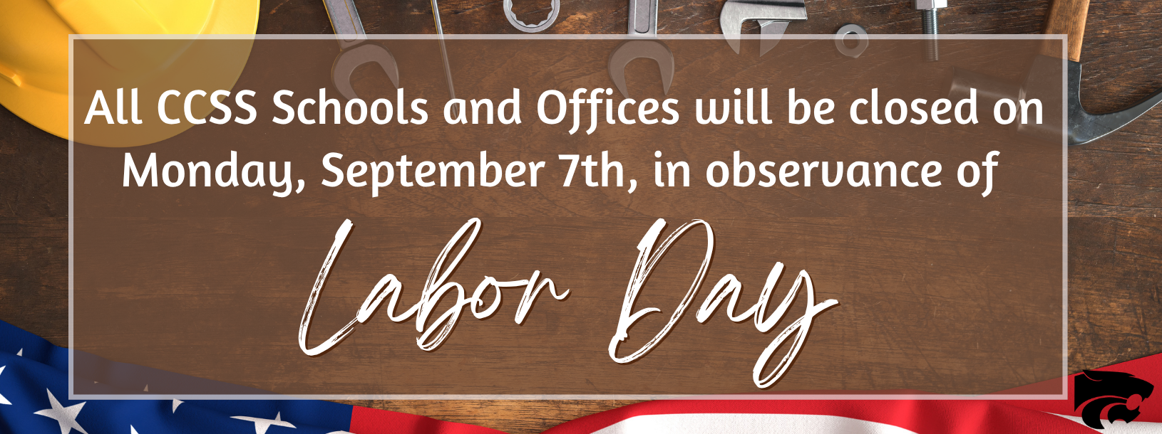 Labor Day closure graphic announcing that all CCSS schools and offices will be closed Monday, September 7th, in observance of Labor Day. Background features tools on a wooden surface, an American flag, and CCSS branding.
