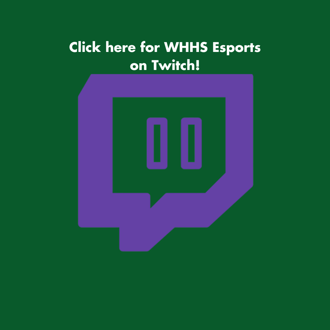 Click here for WHHS ESports on Twitch!