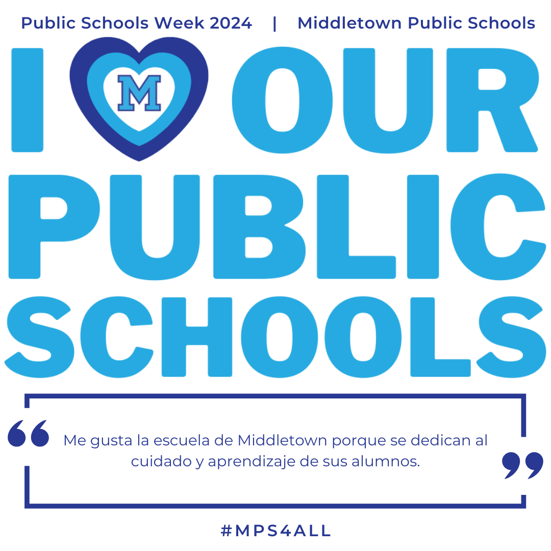 I love our public schools! "Me gusta la escuela de Middletown porque se dedican al cuidado y aprendizaje de sus alumnos"