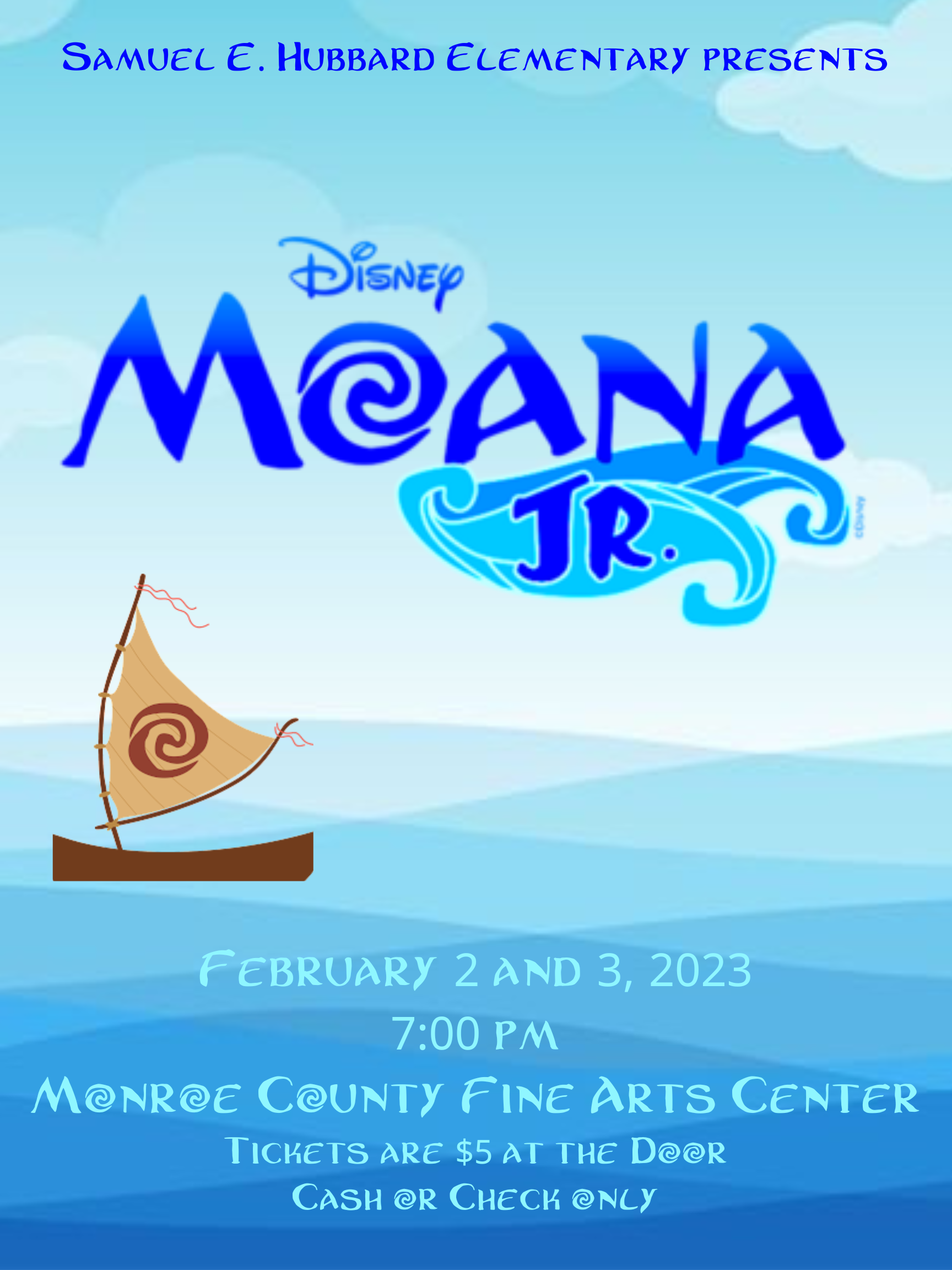 Samuel E. Hubbard Elementary presents Disney's Moana Jr on February 2 and 3 at 7 p.m. at the monroe county fine arts center.  Tickets are $5 at the door.  Cash or check only. 