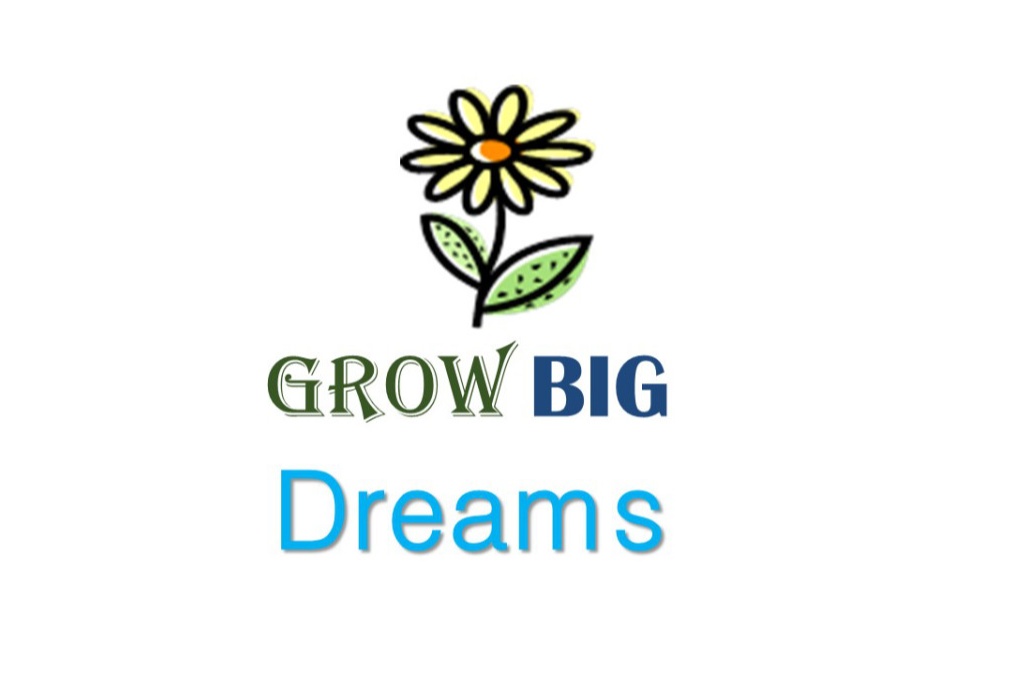 Grow Big Dreams