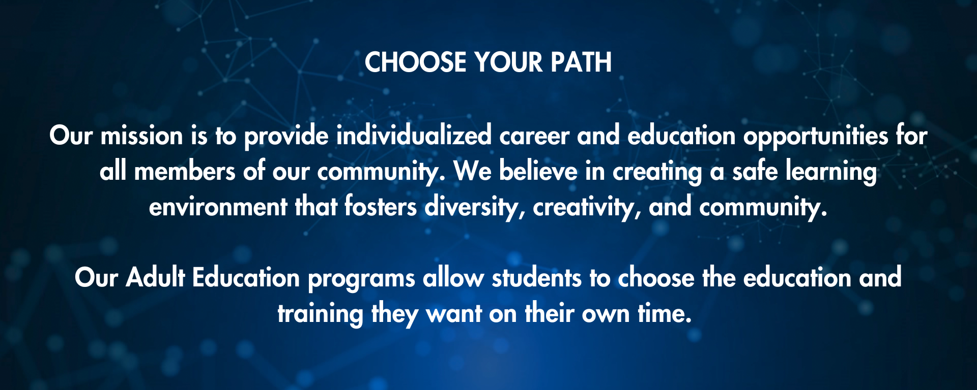 Choose your path: our mission is to provide individualized