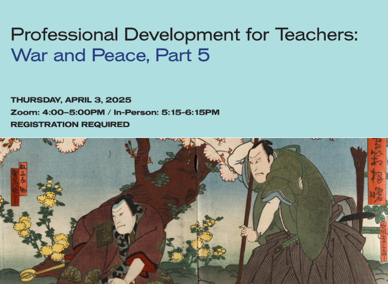 Professional Development for Teachers: War and Peace, Part 5  THURSDAY, APRIL 3, 2025 Zoom: 4:00–5:00PM / In-Person: 5:15-6:15PM REGISTRATION REQUIRED