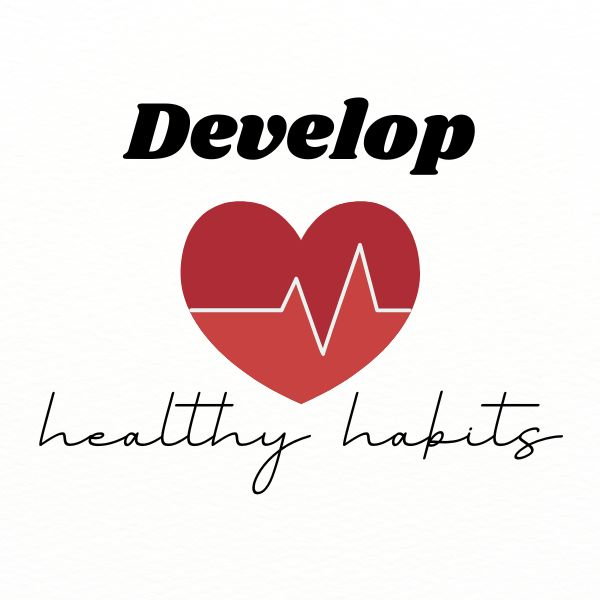 develop healthy habits