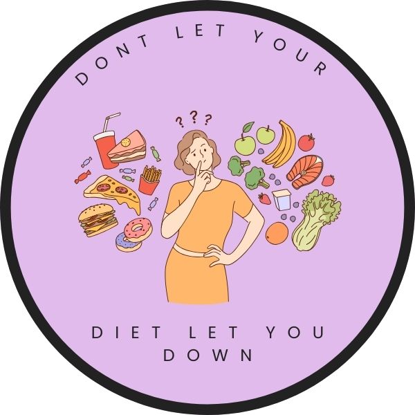 Do not let your diet let you down 
