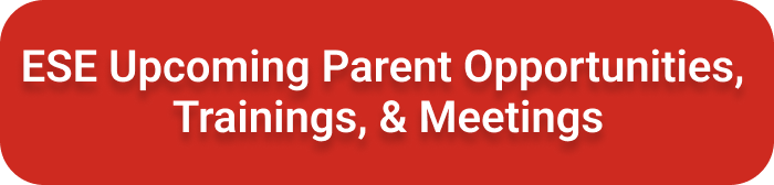 red button that reads ese upcoming parent opportunities, trainings, and meetings