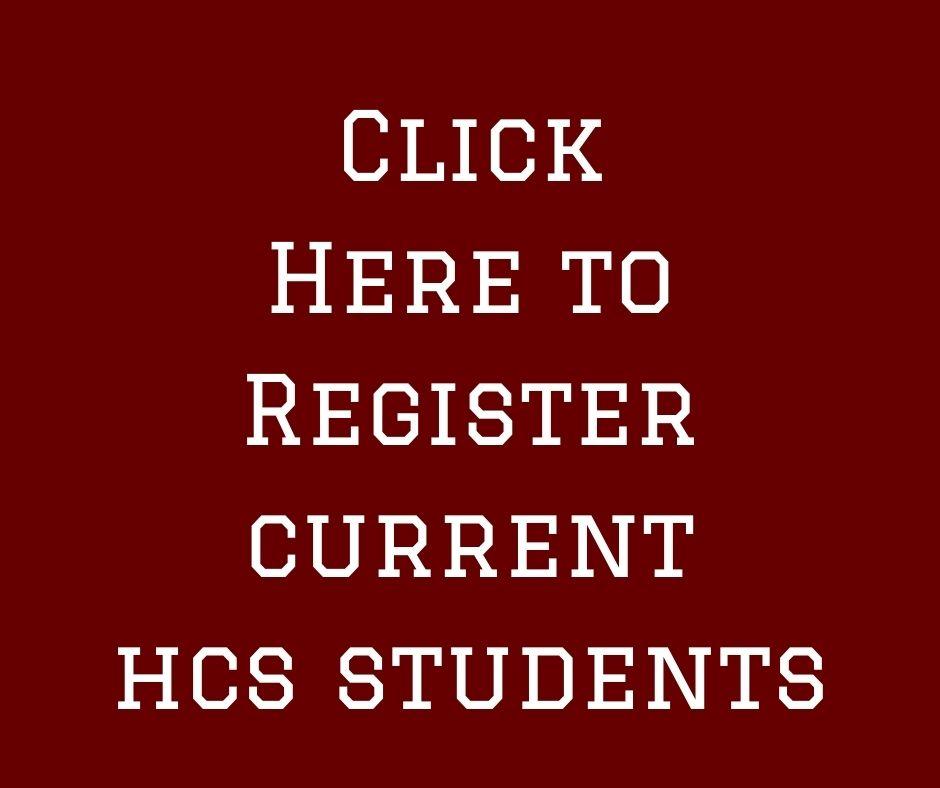 Click here to Register Current HCS Students