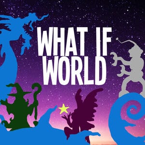What if world?