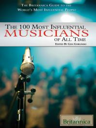 The 100 Most Influential Musicians of All Time: 100 Most Influential Musicians of All Time
