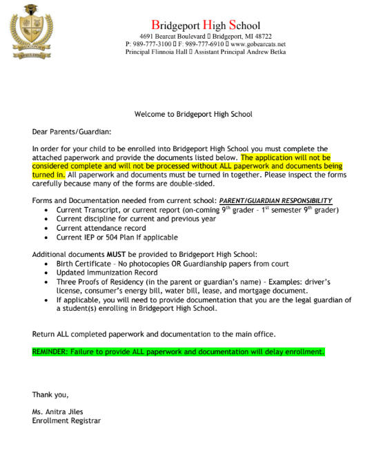  An enrollment letter from Bridgeport High School. The letter is addressed to parents/guardians and outlines the required paperwork and documentation for student enrollment. It states that applications will not be processed without all necessary documents. The letter lists required documents from the current school (transcript, current report, discipline record, attendance record, IEP or 504 Plan if applicable) and additional documents needed for Bridgeport High School (birth certificate, updated immunization record, three proofs of residency, and legal guardianship documentation if applicable). It emphasizes that failure to provide all paperwork will delay enrollment. The letter is signed by Ms. Anitra Jiles, Enrollment Registrar.