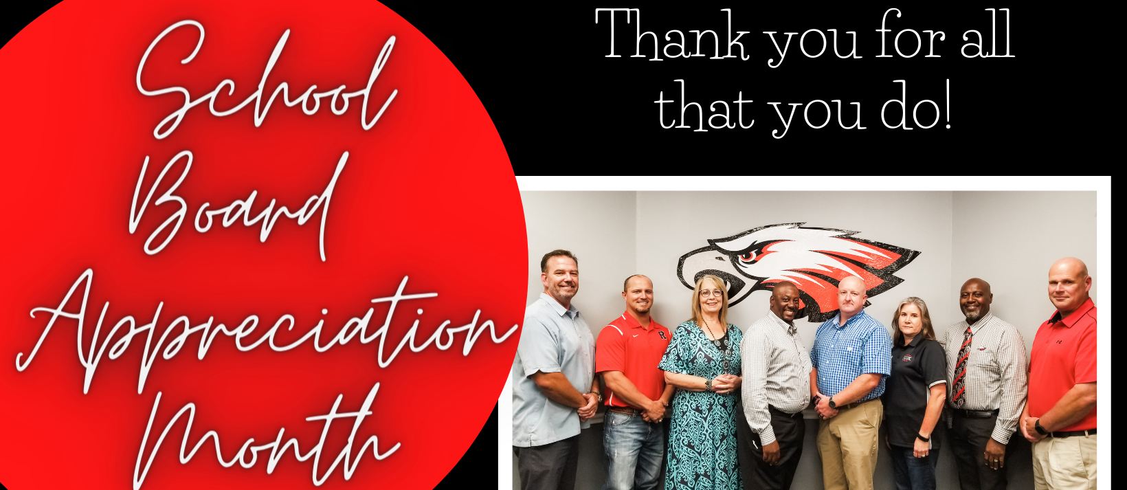 Black, red, and white school board appreciation month, Thank you for all that you do!  picture of 7 school board members and superintendent standing in front of an eagle 