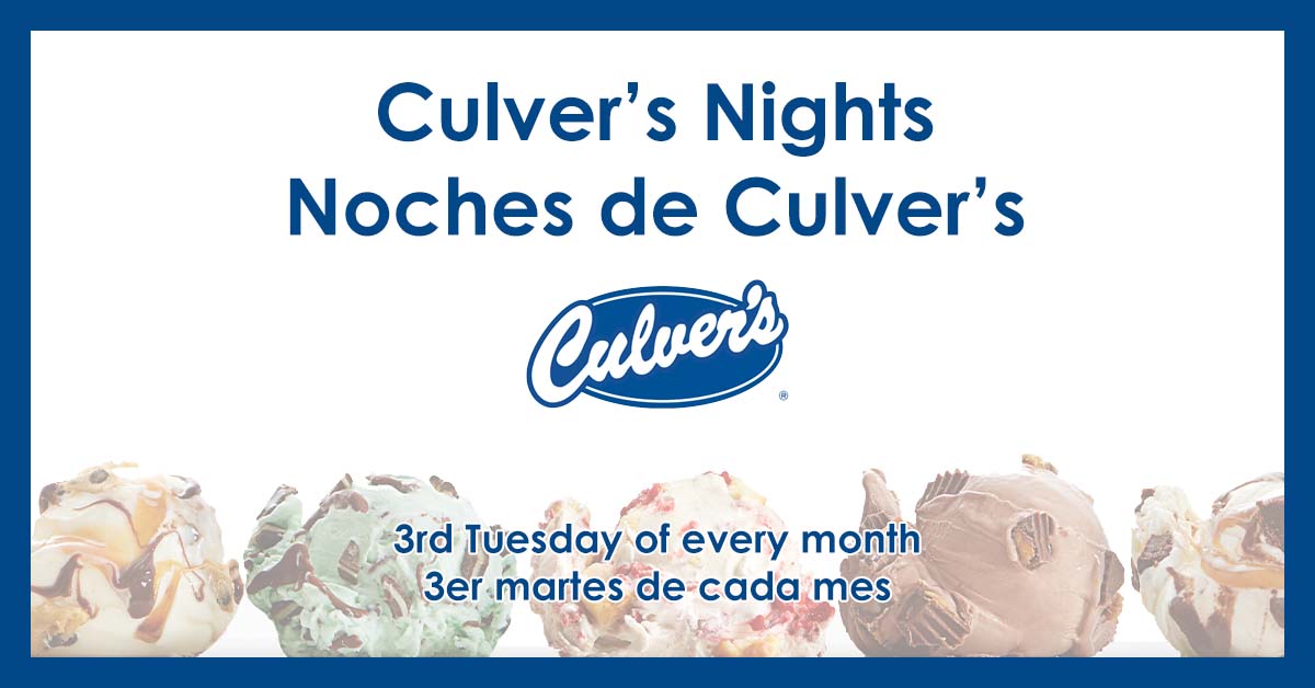 Culver's Nights/Noches de Culver's. 3rd Tuesday of every month. / 3er martes de cada mes