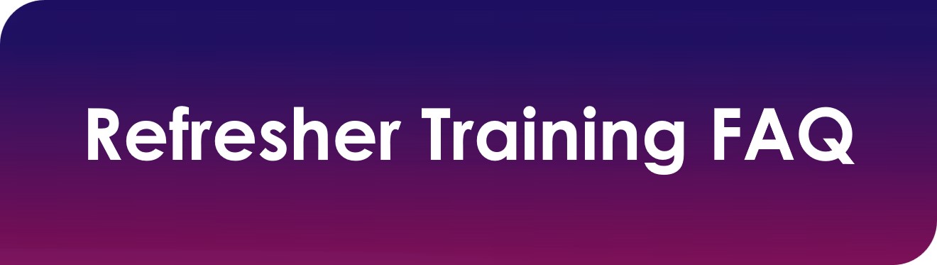 Refresher Training FAQ