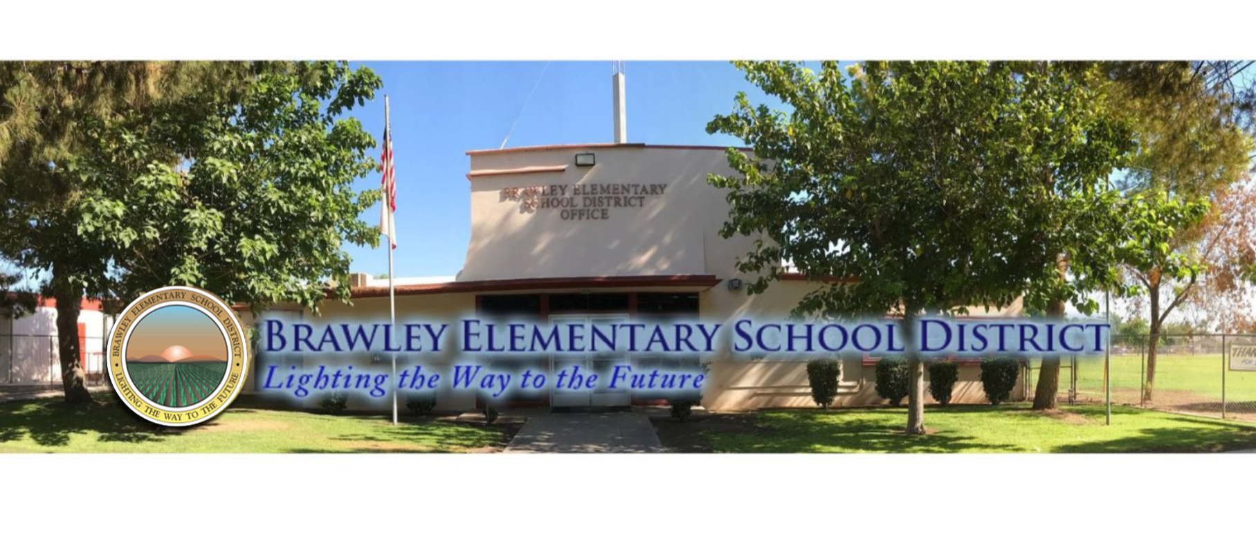 Brawley Elementary School District Lighting the way to the future.