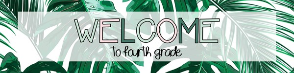A banner covered in images of ferns that reads "Welcome to Fourth Grade"