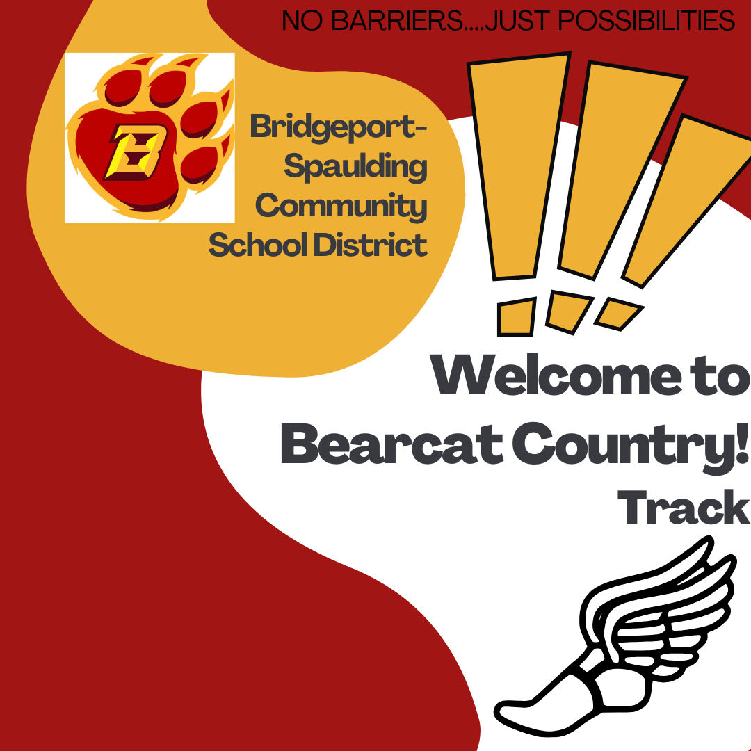 A maroon and gold graphic with a white swirling design features text and images related to the Bridgeport-Spaulding Community School District track team. The school district's logo, a red and gold bearcat paw with a gold letter "B" inside, appears in the upper left corner. To its right, gold text reads "Bridgeport-Spaulding Community School District".  Large gold exclamation points and small geometric shapes are centrally located above the bold, white text "Welcome to Bearcat Country!". Below this, partially visible white text reads "Track". In the lower right, a black and white drawing of a winged track shoe symbolizes track and field. The tagline "NO BARRIERS...JUST POSSIBILITIES" is displayed in gold at the very top of the graphic.