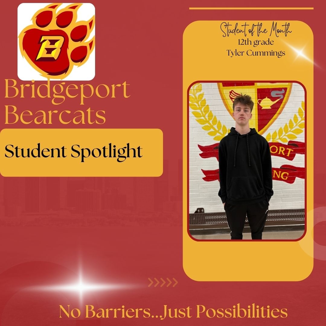A maroon and gold graphic reads "Bridgeport Bearcats Student Spotlight." A logo in the upper left shows a bear paw with a red stylized "B" inside a gold shape. To the right, on a rounded gold rectangle, a photo features Tyler Cummings, identified as "Student of the Month" for the 12th grade. He stands with a neutral expression in front of a brick wall with a mural of the Bridgeport school crest, including a shield, wheat stalks, and the words "PORT" and "ING." At the bottom of the maroon background, below a series of right-pointing chevrons, the phrase "No Barriers...Just Possibilities" is written in gold.