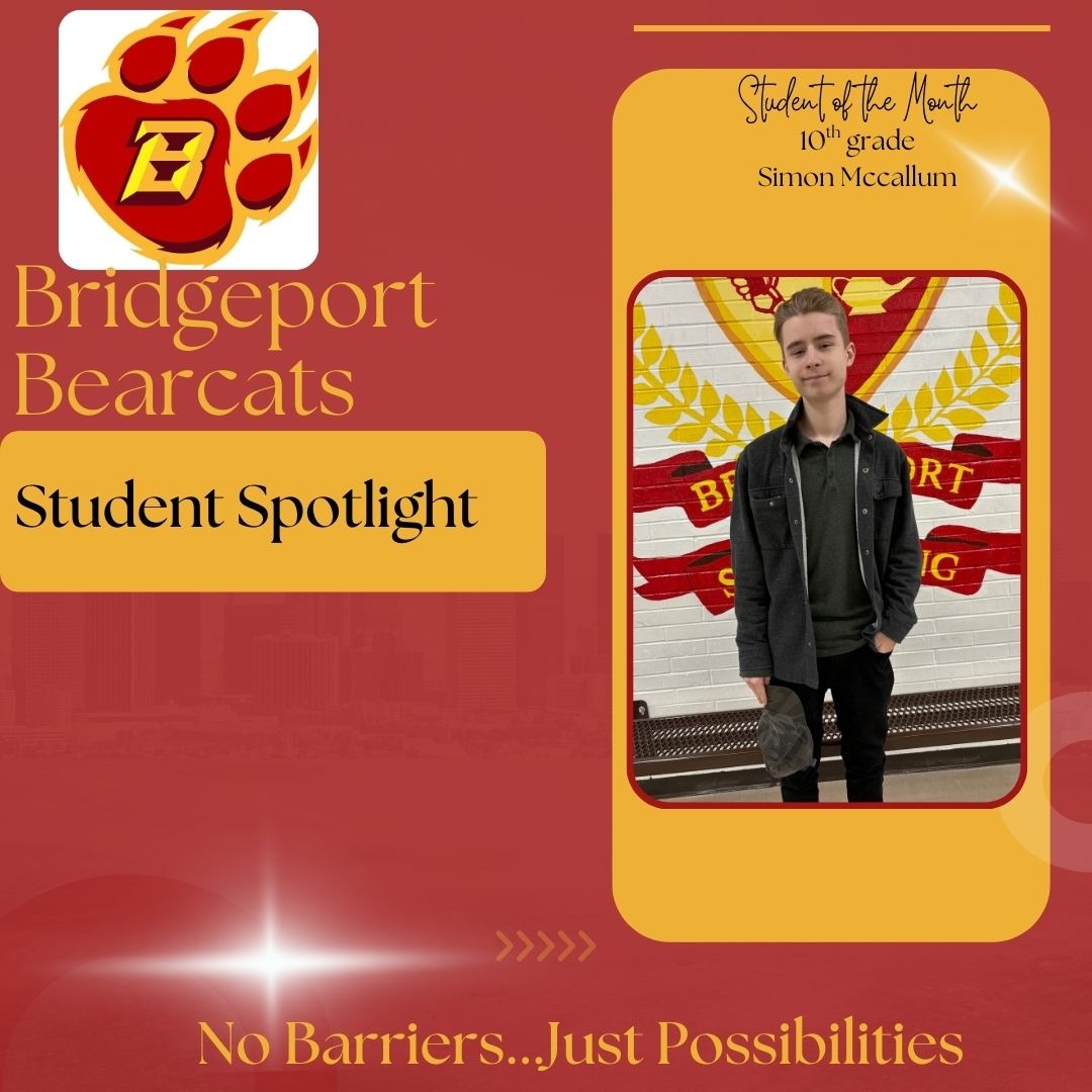 A maroon and gold graphic announces "Bridgeport Bearcats Student Spotlight." In the upper left corner is a logo of a bear paw with a stylized red "B" inside a gold shape. To the right, on a rounded gold rectangle, is a photo of Simon Mccallum, identified as the "Student of the Month" for the 10th grade. He stands looking at the camera in front of a brick wall with a mural of the Bridgeport school crest, featuring a shield, wheat stalks, and the partial words "B...ORT" and "...IG." The phrase "No Barriers...Just Possibilities" is written in gold at the bottom of the maroon background, below a series of right-pointing chevron shapes.