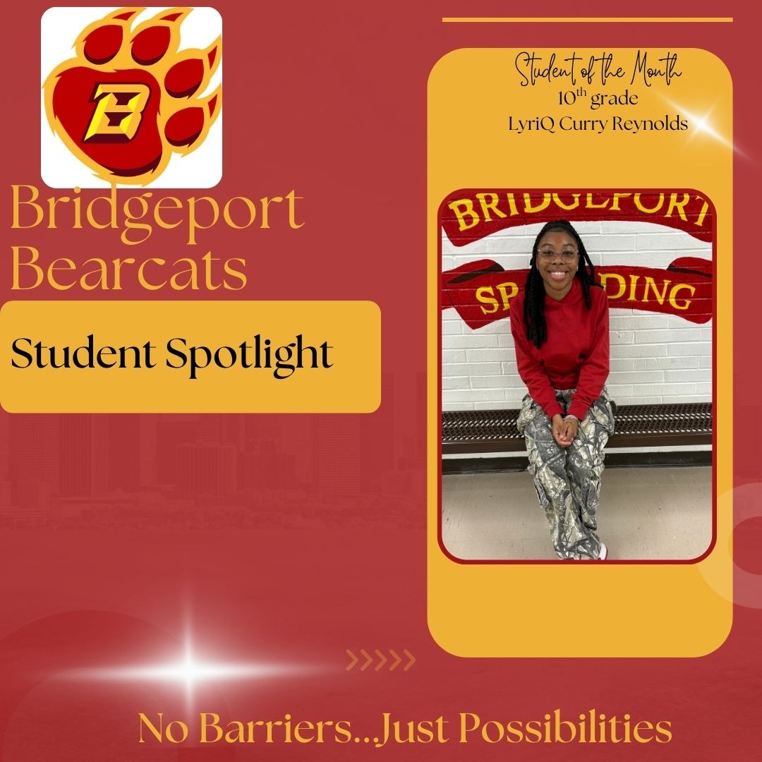 A maroon and gold graphic announces "Bridgeport Bearcats Student Spotlight." In the upper left corner is a logo of a bear paw with a stylized red "B" inside a gold shape. To the right, on a rounded gold rectangle, is a photo of LyriQ Curry Reynolds, identified as the "Student of the Month" for the 10th grade. She sits smiling on a bench in front of a brick wall with the words "BRIDGEPORT" and "SP...DING" visible. The phrase "No Barriers...Just Possibilities" is written in gold at the bottom of the maroon background, below a series of right-pointing chevron shapes.