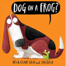 Dog on a Frog ?  by Kes Gray