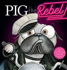 Pig the Rebel by Aaron Blabey