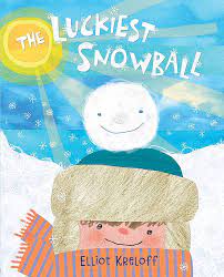 The Luckiest Snowball by Elliot Kreloff