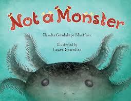 Not a Monster by Claudia Guadalupe Martinez