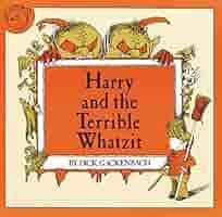 Harry and the Terrible Whatzit by Dick Gackenbach