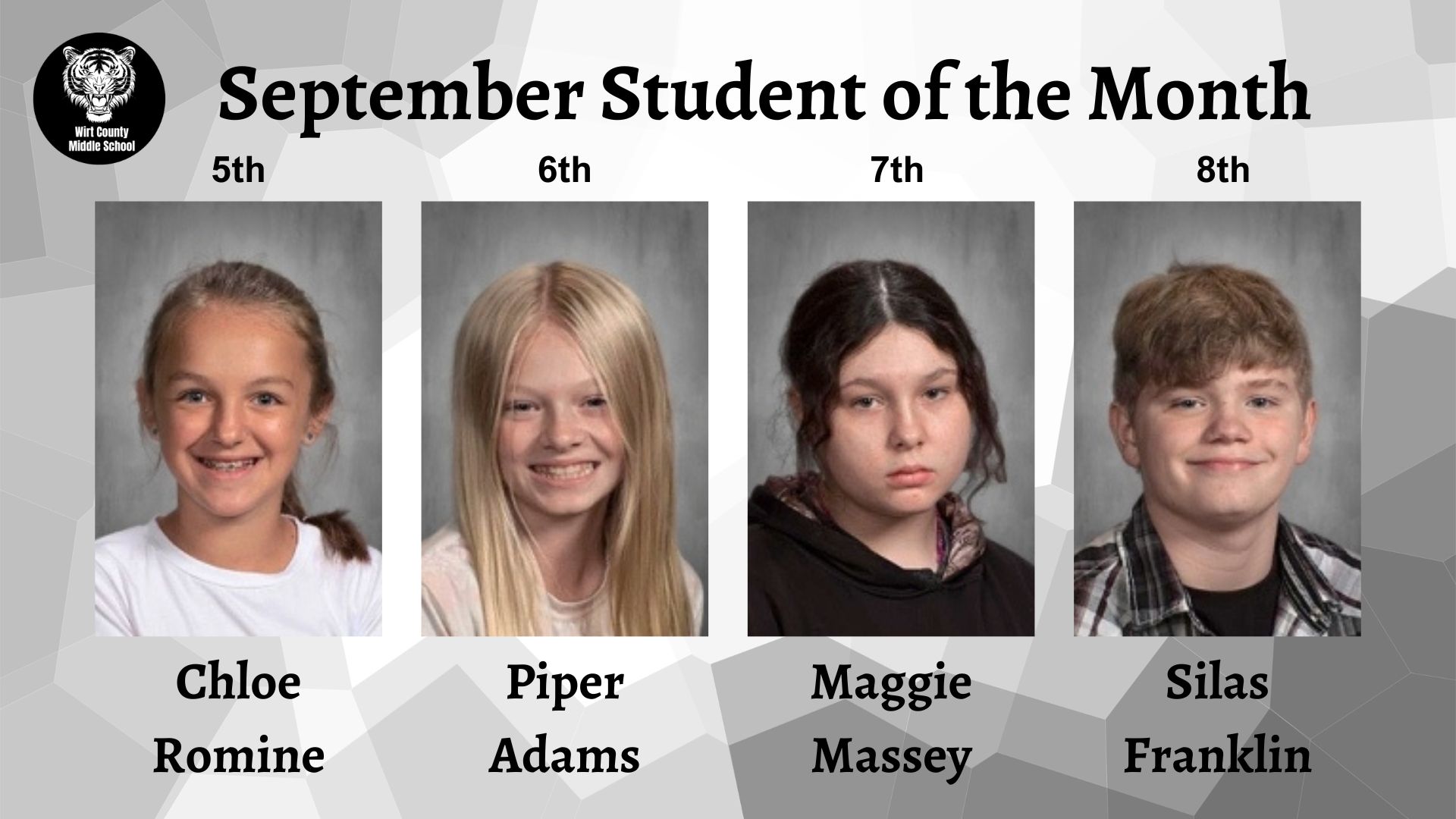 Wirt County Middle School September Student of the Month winners: 5th grade Chloe Romine, 6th grade Piper Adams, 7th grade Maggie Massey, and 8th grade Silas Franklin.