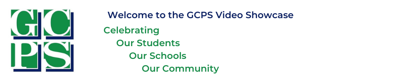 Welcome To the GCPS Video Showcase
