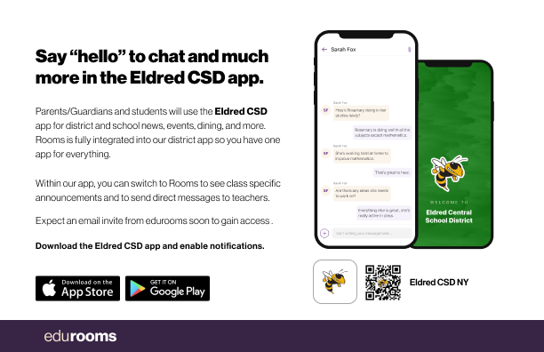 Say hello to Parent-Teacher chat in the new Rooms app. Download the Eldred Central School District app in the Google Play or Apple App store.