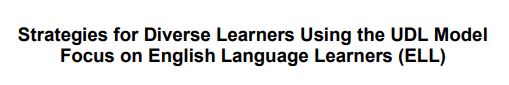 Strategies for Diverse Learners Using the UDL Model Focus on English Language Learners ELL