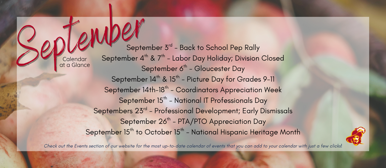 September 4th &amp; 7th - Labor Day Holiday; Division Closed September 6th - Gloucester Day September 14th-18th - Coordinators Appreciation Week September 15th - National IT Professionals Day Septembers 23rd - Professional Development; Early Dismissals September 26th - PTA/PTO Appreciation Day September 15th to October 15th - National Hispanic Heritage Month