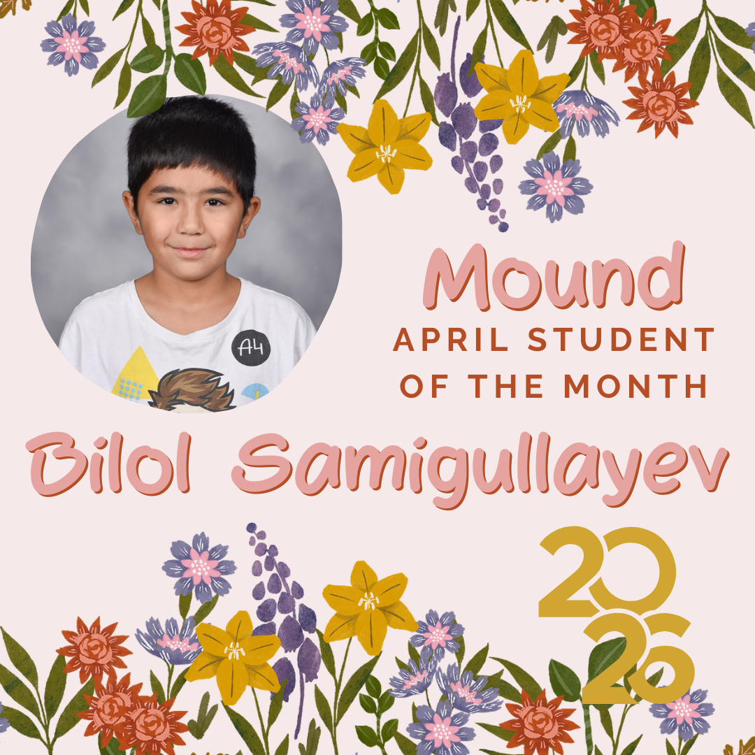 A colorful floral design displays a young boy's picture and the text "Mound April Student of the Month: Bilol Samigullayev, 2026."