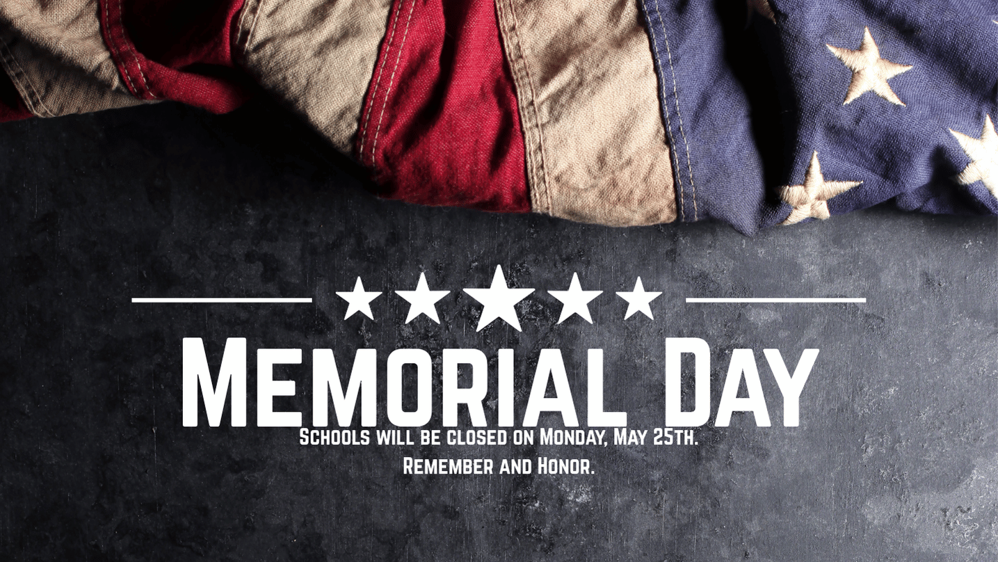 Memorial Day - Schools Closed May 25th