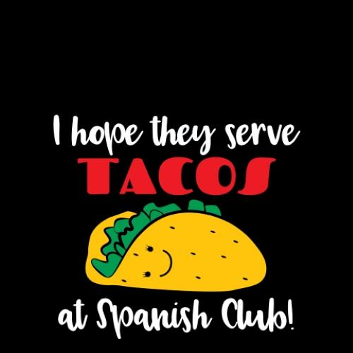"I hope they serve tacos" Shirts