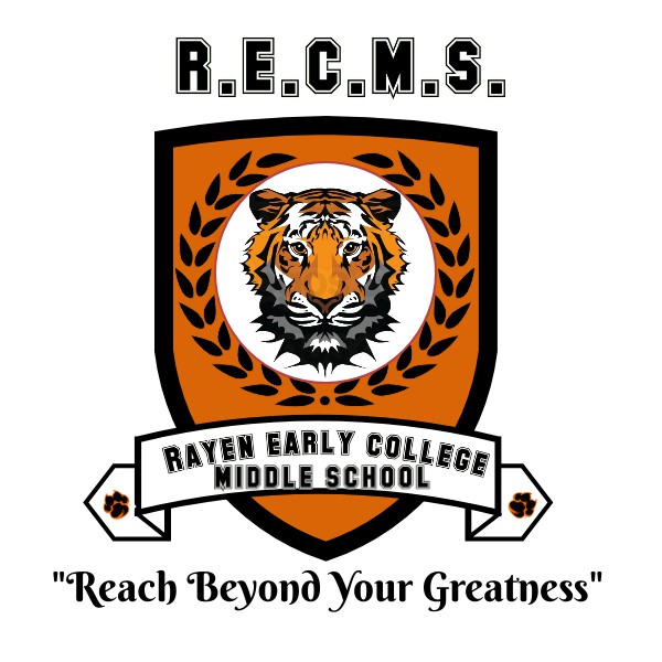 R.E.C.M.S Rayen Early College Middle School "Reach beyond your greatness" Tiger crest logo