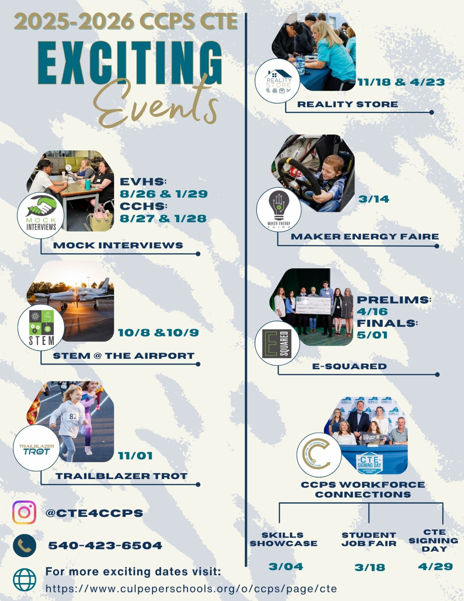 Flyer titled ‘2025–2026 CCPS CTE Exciting Events’ with a background of light beige and blue splashes, listing Career and Technical Education events for Culpeper County Public Schools. Events and dates include: Mock Interviews – EVHS: 8/26 & 1/29, CCHS: 8/27 & 1/28; STEM @ the Airport – 10/8 & 10/9; Trailblazer Trot – 11/1; Reality Store – 11/18 & 4/23; Maker Energy Faire – 3/14; E-Squared – Prelims: 4/16, Finals: 5/01; CCPS Workforce Connections – Skills Showcase: 3/4, Student Job Fair: 3/18, CTE Signing Day: 4/29. Includes photos of students participating in various activities and contact information: Instagram @CTE4CCPS, phone 540-423-6504, and link to https://www.culpeperschools.org/o/ccps/page/cte.