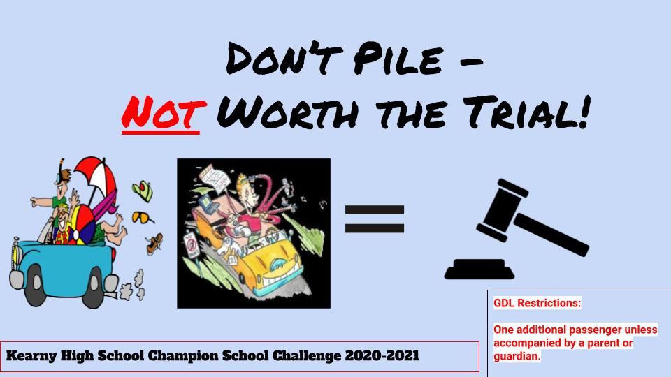 Blue flyer with an illustration of people piling into a car together = gavel (trial); Kearny High School CHampion School Challenge 2020-2021 - GDL Restrictions: One Additional passenger unless accompanied by a parent - click this image to watch/listen to a video