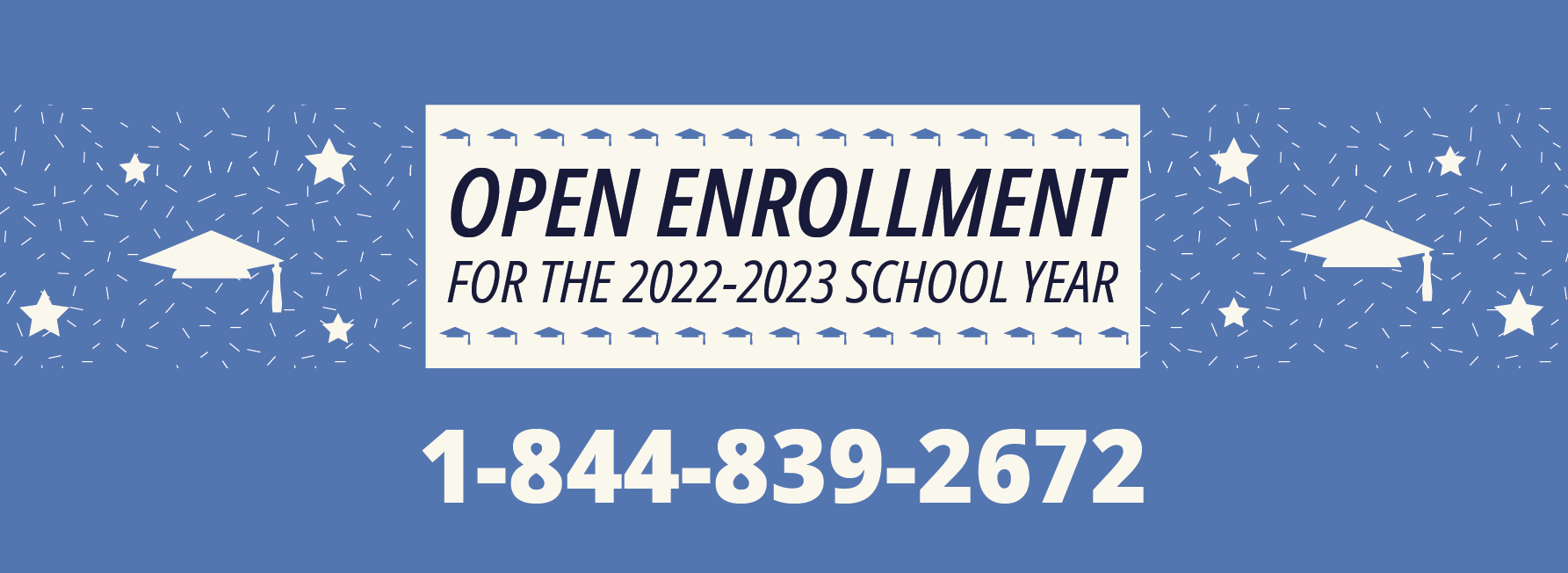 Open Enrollment for the 2022-2023 School Year 1-844-839-2672