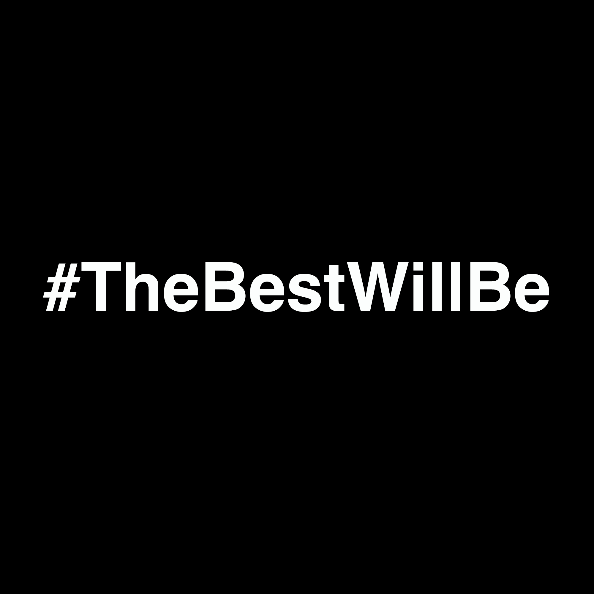 #TheBestWillBe