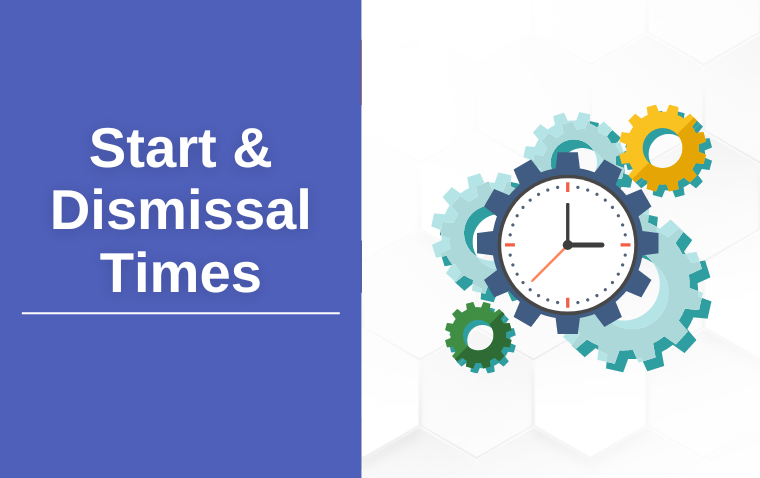 Start and Dismissal Times