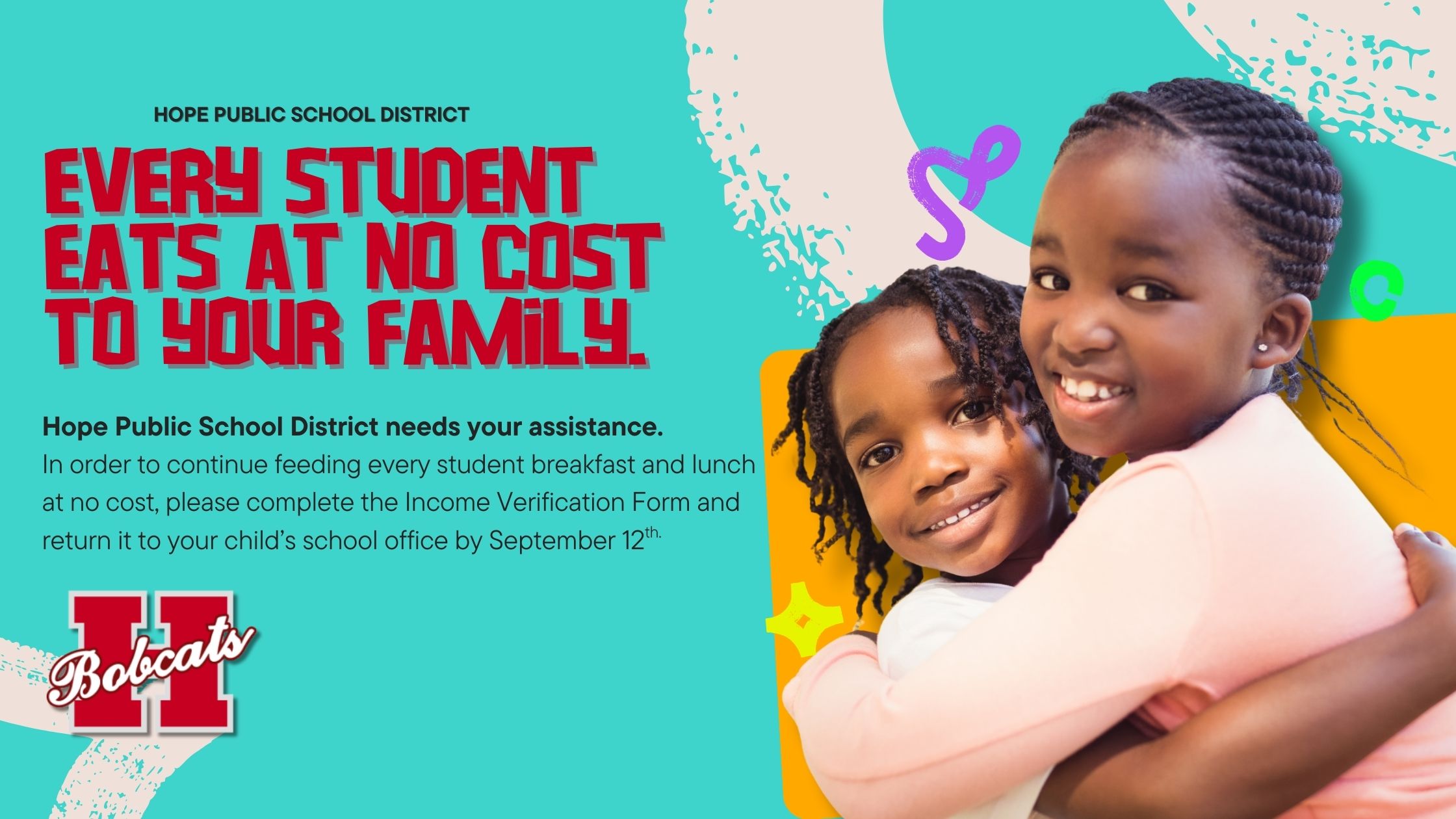 Two smiling elementary school children hugging in front of a colorful background with the Hope Public School District logo and bold red text reading ‘Every student eats at no cost to your family.’ A message below urges families to return the Income Verification Form to their child’s school by September 12 to continue free breakfast and lunch for all students.