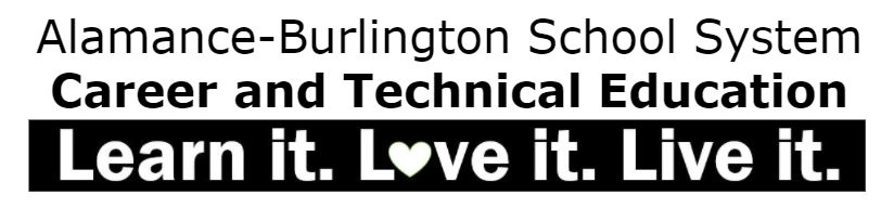 Arrangement of phrases with text "Alamance-Burlington School System Career and Technical Education Learn it Love It Live It.  The "o" in Love is a heart.