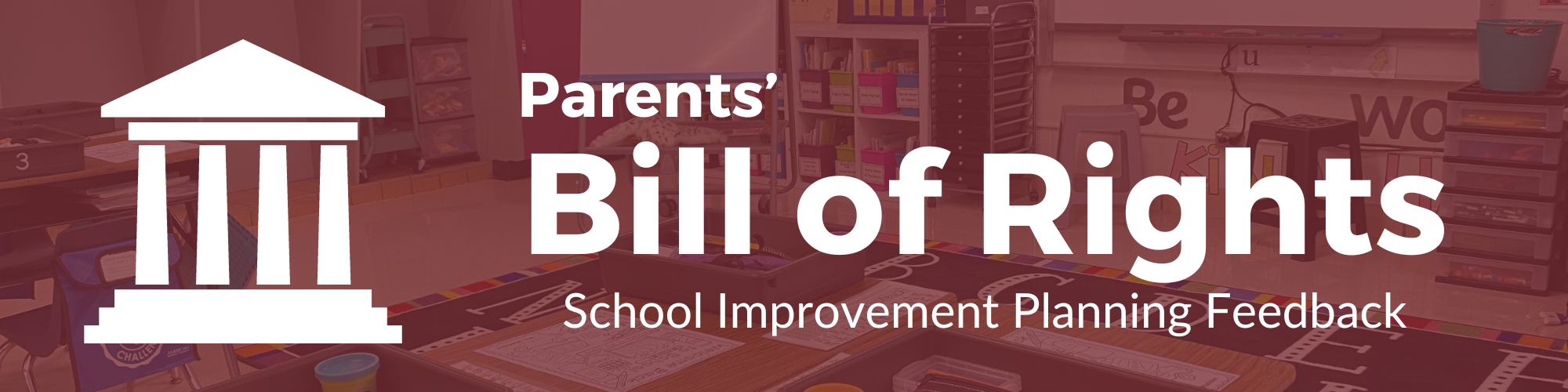 Parents' Bill of Rights School Improvement Planning Feedback text on burgundy color background with faded photograph of a classroom