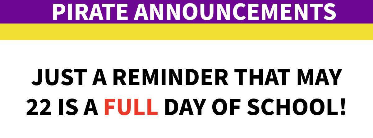Reminder about school being a full day on May 22