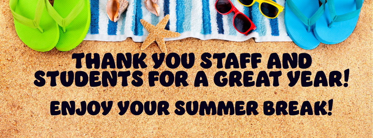 Thank you to staff and students. Enjoy your summer!